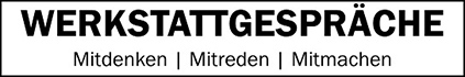 Werkstattgespräche